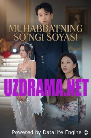 Muhabbatning so'ngi soyasi  (mini serial) 1-3-10-20-30-40-60-70-90 Qism drama Barcha qismlar uzbek tilida 2026 HD skachat